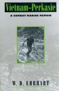 W D Ehrhart, W. Ehrhart, W. D. Ehrhart, W.D. Ehrhart - Vietnam-Perkasie - A Combat Marine Memoir
