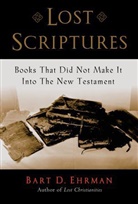 Bart D Ehrman, Bart D. Ehrman, Bart D. (Bowman and Gordon Gray of Religious Studies Ehrman, Bart D. (Bowman and Gordon Gray Professor of Religious Studies Ehrman, Ehrman Bart D. - Lost Scriptures