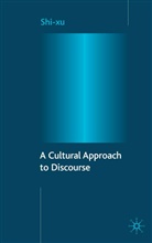 Shi Xu, Shi-Xu, S xu, S. Xu, Shi Xu - A Cultural Approach to Discourse