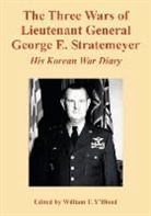 William T. Y'Blood - The Three Wars of Lieutenant General George E. Stratemeyer: His Korean War Diary