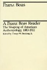 Franz Boas, George W. Stocking, Jr Stocking, George W. Stocking Jr, George W. Stocking Wiscdelete - A Franz Boas Reader
