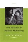 Chris Bobel, Christina Bobel - Paradox Of Natural Mothering