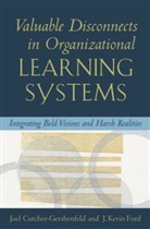 Joel Cutcher-Gershenfeld, Joel Ford Cutcher-Gershenfeld, J. K. Ford, J. Kevin Ford, Kevin Ford - Valuable Disconnects in Organisational Learning Systems