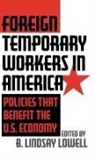 B. Lindsay Lowell, Briant Lindsay Lowell, Lowell B. Lindsay, B. Lindsay Lowell, Lindsay B. Lowell - Foreign Temporary Workers in America