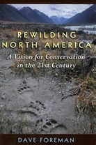 Dave Foreman, Foreman Dave - Rewilding North America