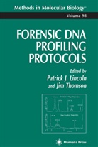 Patrick J Lincoln, Patrick J Lincoln, Patrick J. Lincoln, Jim Thomson - Forensic DNA Profiling Protocols