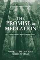 Robert Bush, Robert A Baruc Bush, Robert A Baruch Bush, Robert A. Baruch Bush, Robert A. Baruch (Hofstra University) Bush, Robert A.Baruch Bush... - Promise Of Mediation