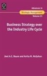 Joel A. C. Baum, Joel A. C. Baum, A. C. Baum Joel a. C. Baum, Anita McGahan, Joel Baum, Anita M. McGahan - Business Strategy Over the Industry Life Cycle