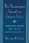 Barbara Fried, Barbara H. Fried, Fried Barbara H. - The Progressive Assault on Laissez Faire