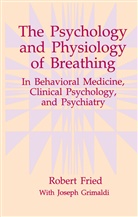 Robert Fried, Joseph Grimaldi - The Psychology and Physiology of Breathing