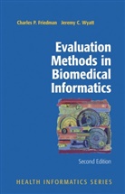 Charles Friedman, Charles P Friedman, Charles P. Friedman, Jeremy Wyatt, Jeremy C. Wyatt, Jeremy G. Wyatt - Evaluation Methods in Biomedical Informatics