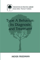 Meyer Friedman - Type A Behavior: Its Diagnosis and Treatment