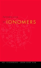 Eisenberg, a Eisenberg, A. Eisenberg, Adi Eisenberg, Adi (Mcgill University Eisenberg, Adi Kim Eisenberg... - Introduction to Ionomers