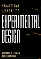 Frigon, Nl Frigon, Normand L. Frigon, Normand L. Mathews Frigon, FRIGON NORMAND L MATHEWS DAVID, Frigon Normand L.... - Practical Guide to Experimental Design