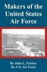 John L. Frisbee, U. S. Air Force, Air Force U. S. Air Force - Makers of the United States Air Force