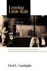 Fred L Gardaphe, Fred L. Gardaphe, Fred L Gardaphé, Fred L. Gardaphé - Leaving Little Italy