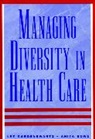 Gardenswartz, Lee Gardenswartz, Lee Rowe Gardenswartz, GARDENSWARTZ LEE ROWE ANITA, Anita Rowe, A. Rowe a. - Managing Diversity in Health Care