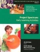 David H. Feldman, David Henry Feldman, Howard Gardner, Mara Krechevsky, Jie-Qi Chen, … - Project Spectrum Early Learning Activities, Project Zero Frameworks for Early Childhood Education, Vol. 2