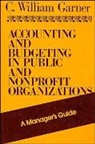C William Garner, C William Garner Garner, C. William Garner, Cw Garner, Philip Garner, Garner C. William - Accounting and Budgeting in Public and Nonprofit Organizations