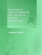 Charles Garner, Charles M Garner, Charles M. Garner, Charles M. (Baylor University) Garner, CM Garner, Philip Garner... - Techniques and Experiments for Advanced Organic Laboratory