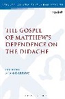 A. J. P. Garrow, A. J. P. (NA)/ Garrow Garrow, Alan Garrow, Alan J. Garrow, Garrow Alan - The Gospel of Matthew's Dependence on the Didache