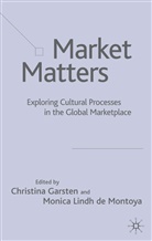 Monica L. De Montoya, Christina Garsten, A Loparo, C. Garsten, Christina Garsten, Lindh de Montoya... - Market Matters