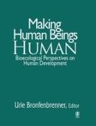 Urie Bronfenbrenner, BRONFENBRENNER URIE, Urie Bronfenbrenner - Making Human Beings Human