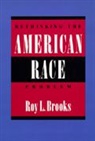 Roy L Brooks, Roy L. Brooks, Roy L. Brooks - Rethinking the American Race Problem