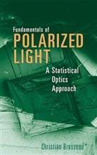 Brosseau, C Brosseau, Christian Brosseau, Christian (University of Brest Brosseau, Brosseau Christian - Fundamentals of Polarized Light