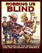 Steve Brouwer, Matt Wuerker - Robbing Us Blind: The Return of the Bush Gang and the Mugging of America