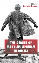 Archie Brown, BROWN ARCHIE, Brown, A Brown, A. Brown, Archie Brown - Demise of Marxism - Leninism in Russia