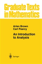 Arle Brown, Arlen Brown, Carl Pearcy - An Introduction to Analysis