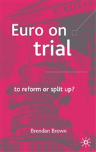 B Brown, B. Brown, Brendan Brown, Brendan D. Brown - Euro on Trial