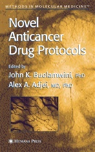 Alex A. Adjei, John K. Buolamwini, A Adjei, A Adjei, Alex A. Adjei, John K. Buolamwini... - Novel Anticancer Drug Protocols