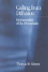 Thomas Greene, Thomas M. Greene - Calling from Diffusion: Hermeneutics of the Promenade