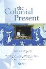 Gregory, Christopher Ed. Gregory, Derek Gregory, Derek (University of British Columbia Gregory, Mbchb MD Gregory - The Colonial Present