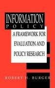 Robert H Burger, Robert H. Burger,  Burger Robert H. - Information Policy - A Framework for Evaluation and Policy Research