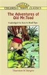 Burgess, Thornton W. Burgess, Thornton W. Stewart Burgess, Thornton Waldo Burgess, Thornton Waldo Stewart Burgess, Harrison Cady... - The Adventures of Old Mr. Toad