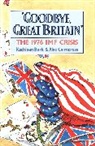 Kathleen Burk, Kathleen Cairncross Burk, Burk Kathleen, BURK KATHLEEN CAIRNCROSS SIR ALEC, Alec Cairncross, Sir Alec Cairncross... - Goodbye, Great Britain
