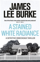 James L Burke, James L. Burke, James Lee Burke, James Lee (Author) Burke - A Stained White Radiance