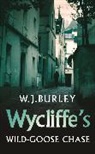 W J Burley, W. J. Burley, W.J. Burley - Wycliffe's Wild Goose-Chase