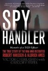 Victor Cherkashin, Gregory Feifer - Spy Handler : Memoir of a KGB Officer - the True Story of the Man Who