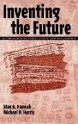 Stan A Hannah, Stan A. Hannah,  Hannah Stan A., Michael H Harris, Michael H. Harris - Inventing the Future - Information Services for a New Millennium