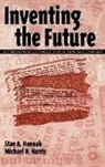 Stan A Hannah, Stan A. Hannah, Hannah Stan A., Michael H Harris, Michael H. Harris - Inventing the Future