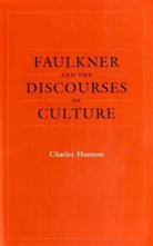 Charles Hannon, Fred Hobson - Faulkner And The Discourses Of Culture
