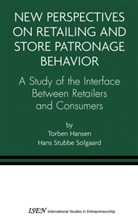 Torbe Hansen, Torben Hansen, Hans S. Solgaard, Hans Stubbe Solgaard - New Perspectives on Retailing and Store Patronage Behavior