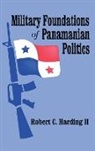 Robert C. Harding, Robert Harding II, Robert C. Harding II, Robert C. Harding, Robert Harding II - Military Foundations of Panamanian Politics