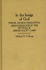 Michael R. Collings - In the Image of God: Theme, Characterization, and Landscape in the Fiction of Orson Scott Card
