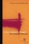 Professor William Desmond, William Desmond, Desmond William - Is There a Sabbath for Thought?