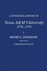 Henry C. Dethloff - A Centennial History of Texas A&m University, 1876-1976